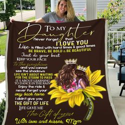 Daughter Blanket, To My Daughter Never Forget That I Love You Sunflowers Fleece Blanket, Daughter And Mom Blanket