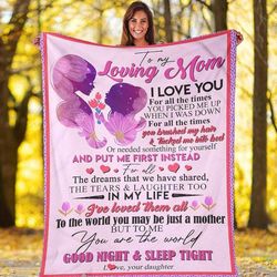 mom blanket, gift for mother's day, to my loving mom i love you for all the times fleece blanket, gift from daughter