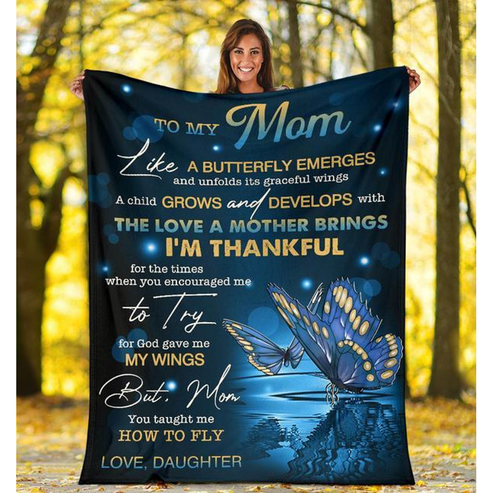 Mom Blanket, Mother's Day Gift For Mom, To My Mom Like A Butterfly Emerges And Unfolds Blue Butterfly Fleece Blanket 1.jpg