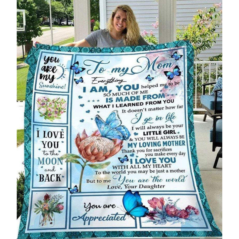 Mother's Day Gift Ideas, Gift For Mom, To My Mom Everything I Am You Helped Me Butterflies And Flowers Blanket 1.jpg