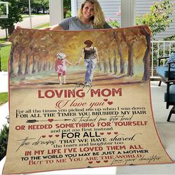 my loving mom blanket i love you for all times you picked me up when i was down fleece blanket, gift ideas for mother's