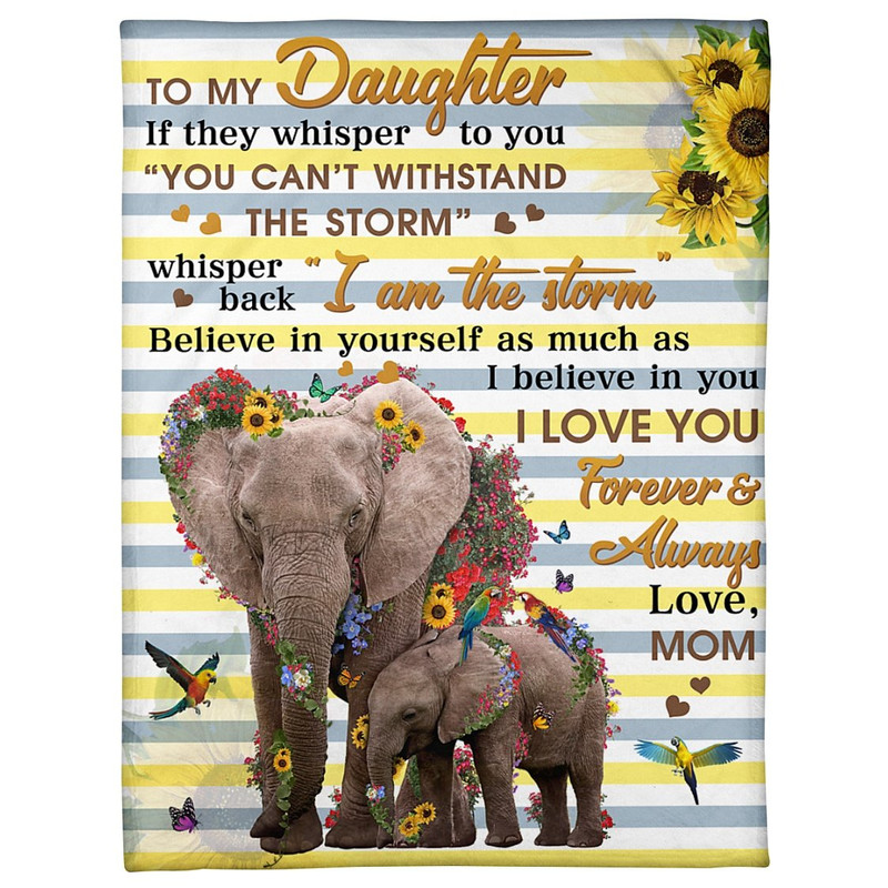 Pallet Mom To Daughter I Am The Storm Elephant Fleece Blanket 1.jpg