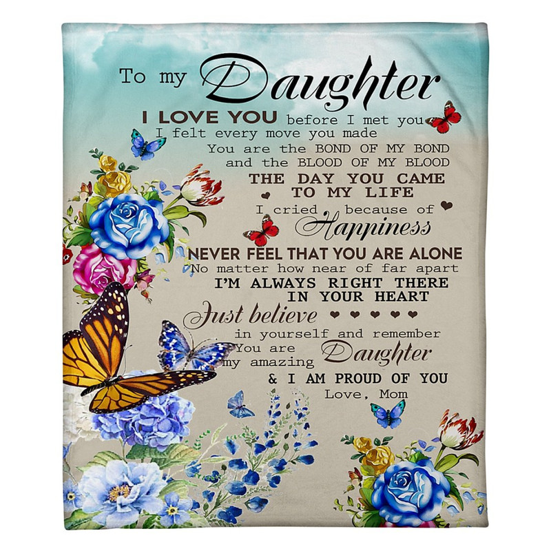 Personalized Blanket To My Daughter I Love You Before I Met You, Gift For Daughter Mom Fleece Blanket 1.jpg