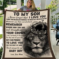 Son Blanket, Gift For Son From Mom, To My Son Never Forget That I Love You Crown Lion Fleece Blanket