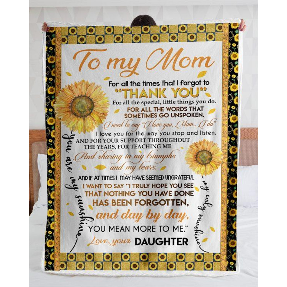 To My Mom Blanket For All The Times That I Forgot To Thank You Sunflowers Fleece Blanket, Gift Ideas For Mother's Day 1.jpg