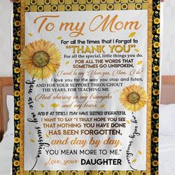 To My Mom Blanket For All The Times That I Forgot To Thank You Sunflowers Fleece Blanket, Gift Ideas For Mother's Day