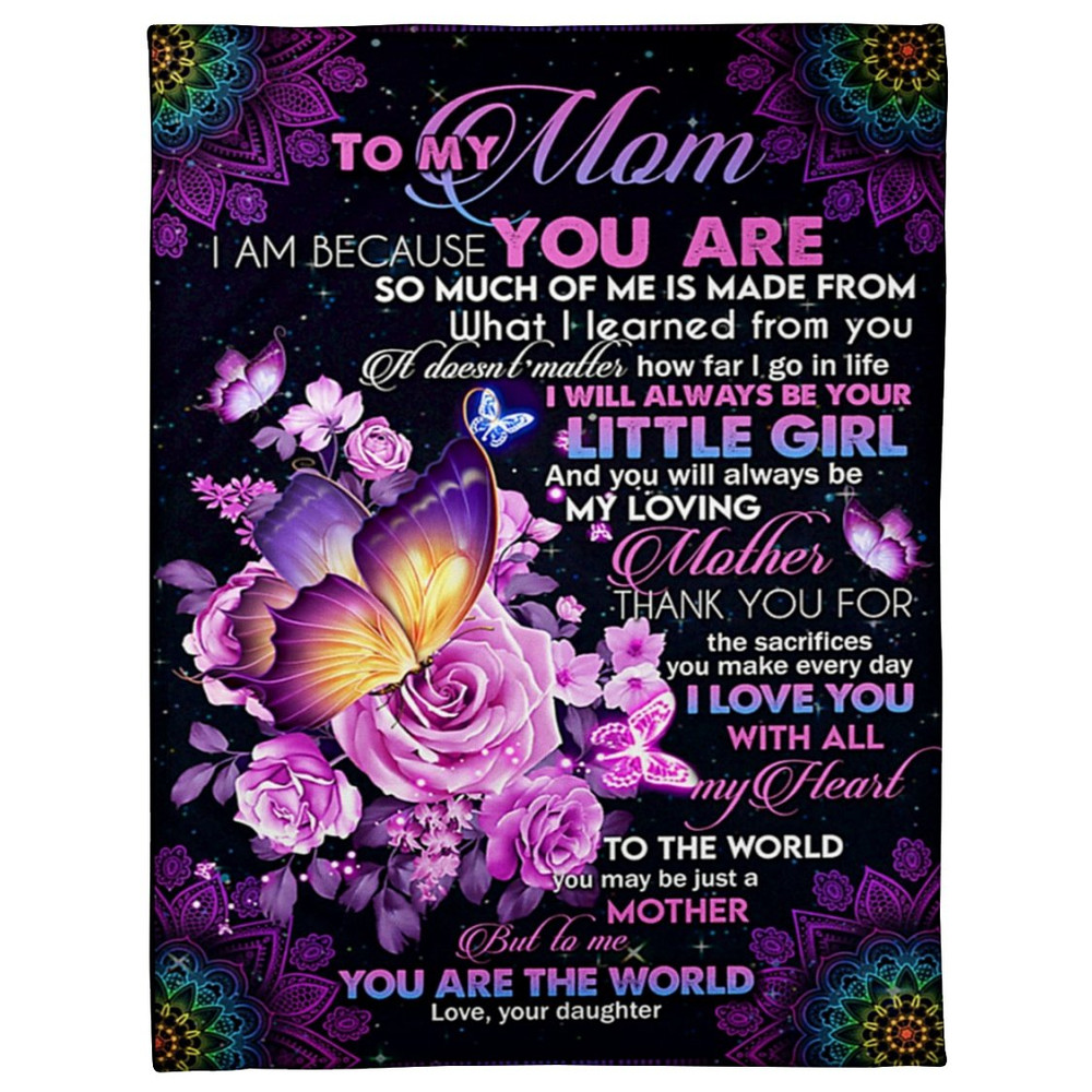To My Mom Blanket, I Am Because You Are, Mother's Day Gift For Mom Butterfly Fleece Blanket 1.jpg