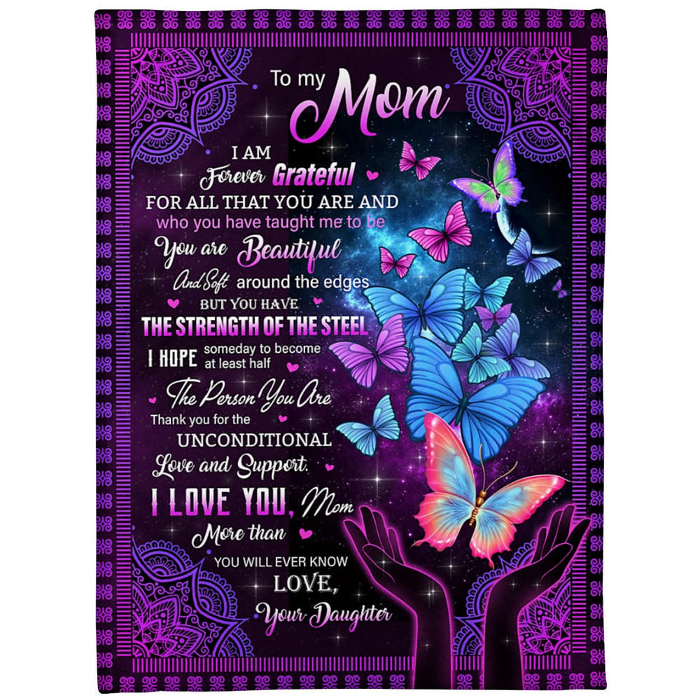 To My Mom I Am Forever Grateful For All That You Are And Who You Have Taught Me To Be You Are, Butterfly Fleece Blanket 1.jpg