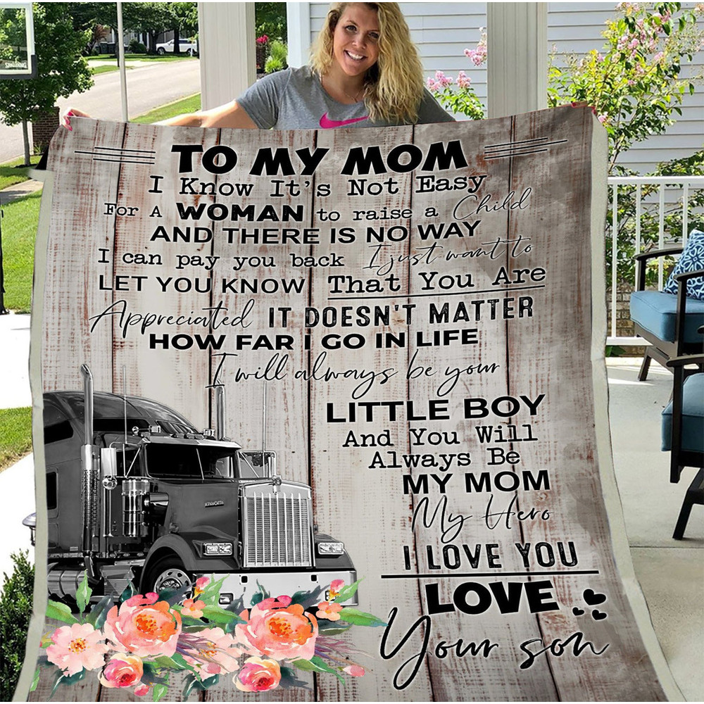 To My Mom I Know It's Not Easy For A Woman To Raise A Child Truck Driver Sherpa Blanket 1.jpg