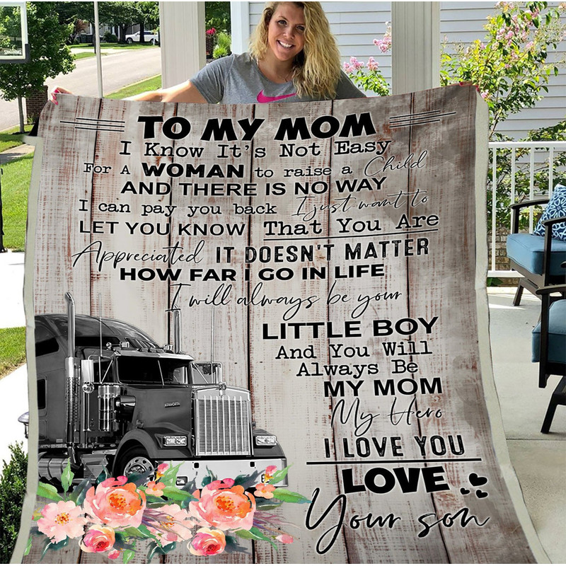 To My Mom I Know It's Not Easy For A Woman To Raise A Child Truck Driver Sherpa Blanket 1.jpg