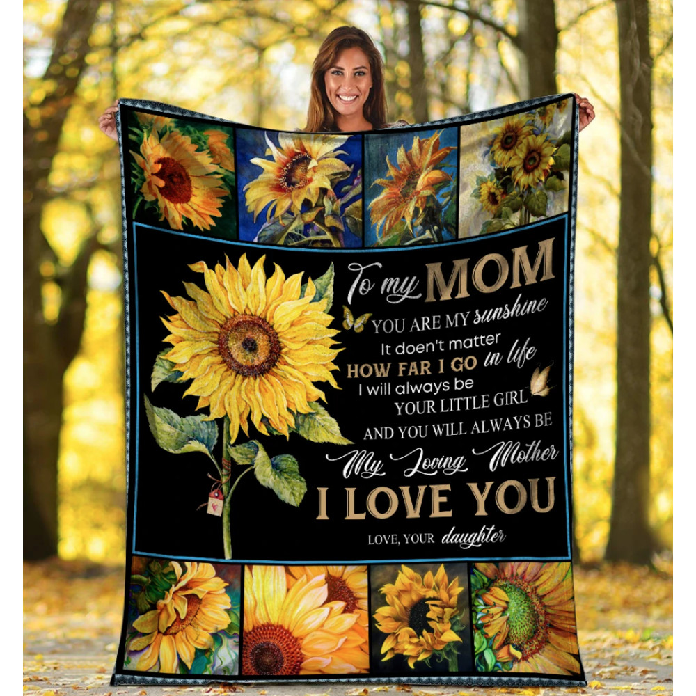 To My Mom You Are My Sunshine It Doesn't Matter How Far I Go In Life Fleece Blanket, Best Gift For Mother's Day 1.png