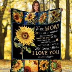 To My Mom You Are My Sunshine It Doesn't Matter How Far I Go In Life Fleece Blanket, Best Gift For Mother's Day
