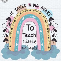 it takes a big heart to teach little minds svg