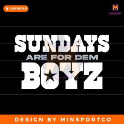 Sunday Are For Dem Boyz Dallas Cowboys Svg Digital Download