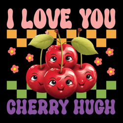 i love you cherry hugh png, cute valentines shirt, cherry valentine day png, love cherry much png, sublimation