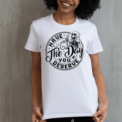 Have the day you deserve PNG retro daisy png for sublimation, vintage cottagecore png shirt design trendy