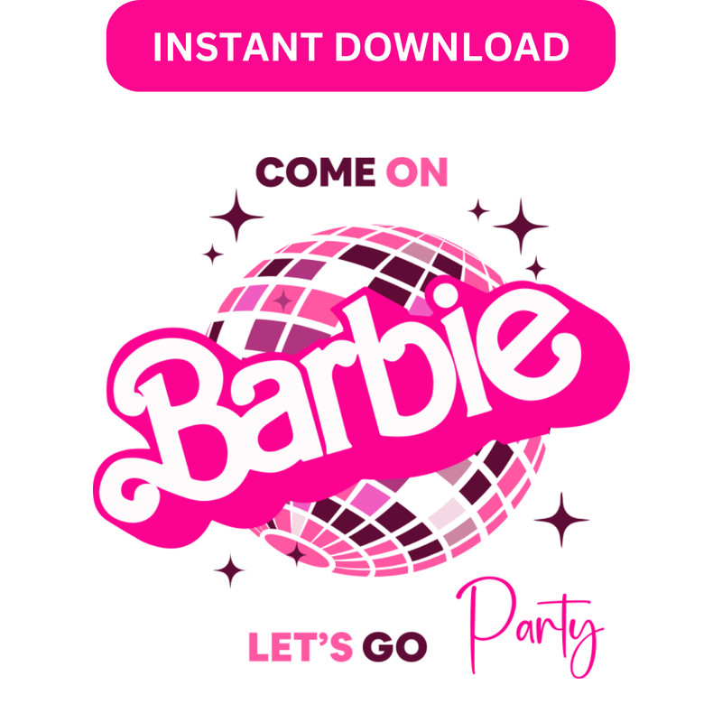 Come On SVG Brbie PNG Lets Go Party Digital Download Cricut Svg Come On Barbie Lets Go Party SVG 0