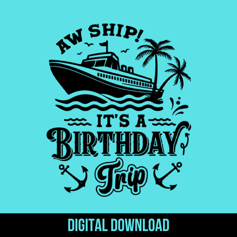 Aw Ship Its A Birthday Trip SVG Cruise SVG Cut File Cruise Trip Svg Cruise Shirts SVG Cruise Ship 1