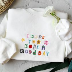 i hope you have a good day embroidered sweatshirt,embroidered crewneck ,smiley faces,,gifts for her,preppy sweatshirt
