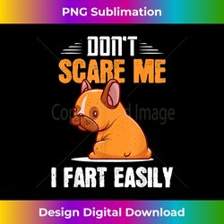 Don't Scare Me I Fart Easily T- Funny Pug Dog Lover's - Urban Sublimation PNG Design - Immerse in Creativity with Every Design