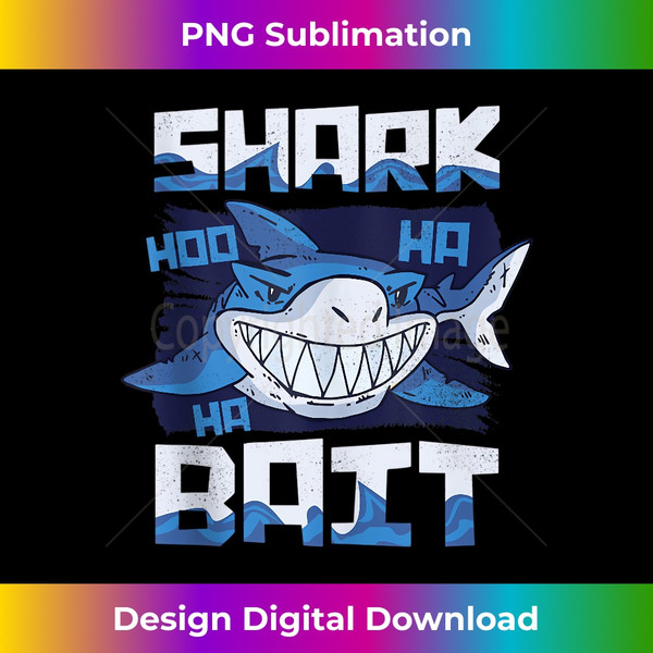 Shark Bait Hoo Ha Ha Funny T Funny Shark of Week - Edgy Sublimation Digital  File - Rapidly Innovate Your Artistic Vision