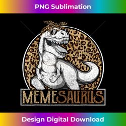 Memesaurus Dinosaur Meme Leopard , Mothers Day Grandma - Artisanal Sublimation PNG File - Enhance Your Art with a Dash of Spice
