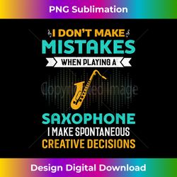 I Don't Make Mistakes When Playing A Saxophone Jazz Music - Bespoke Sublimation Digital File - Ideal for Imaginative Endeavors