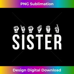 Sign Language ASL Deaf Mute Gesture Sister Sibling - Bohemian Sublimation Digital Download - Immerse in Creativity with Every Design