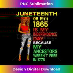 happy juneteenth is my independence day free black - crafted sublimation digital download - elevate your style with intricate details