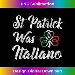 st patrick was italiano italian st patricks day italia italy - bohemian sublimation digital download - striking & memorable impressions