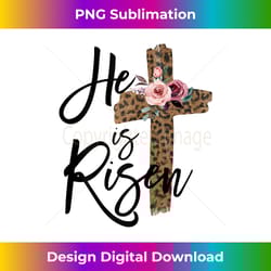 easter he is risen leopard for christian n girls - sleek sublimation png download - craft with boldness and assurance