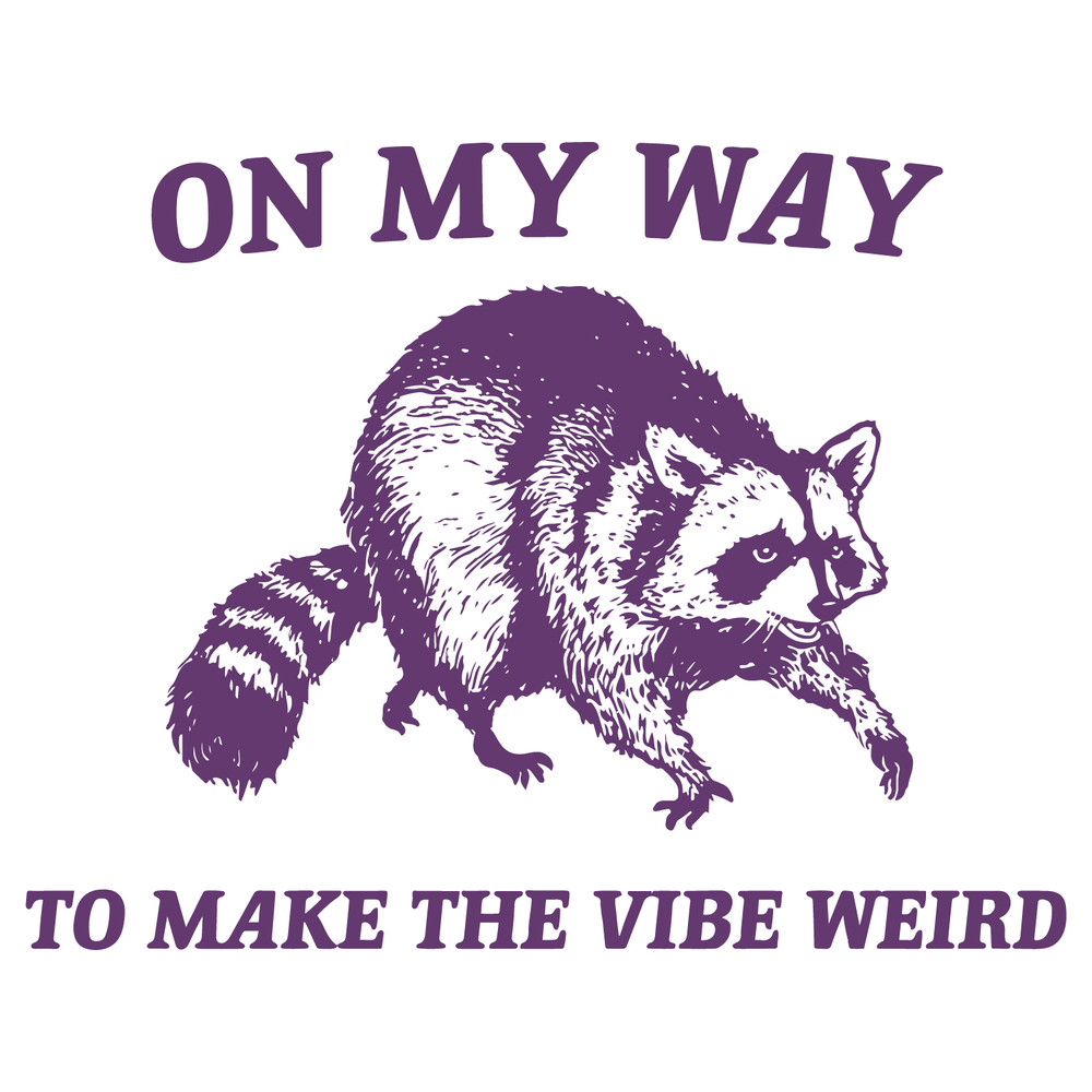 1501241011-On-My-Way-To-Make-The-Vibe-Weird-Raccoon-Svg-1501241011png.png