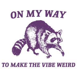 on my way to make the vibe weird raccoon svg