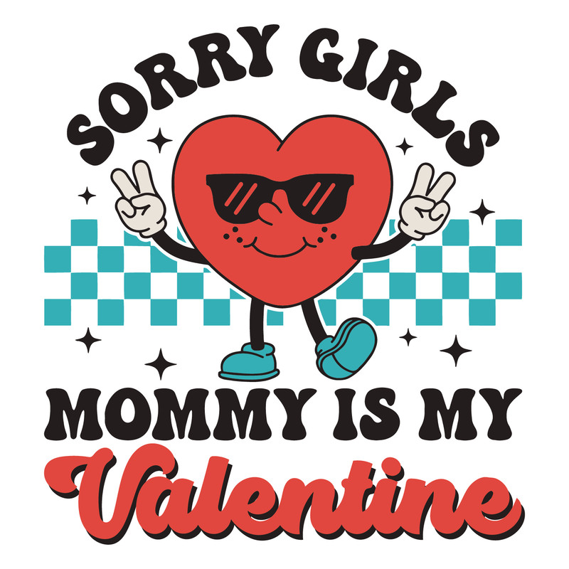 1501241060-Sorry-Girls-Mommy-Is-My-Valentine-Svg-1501241060png.png