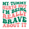 1501241068-My-Tummy-Hurts-But-Im-Being-Really-Brave-Svg-1501241068png.png