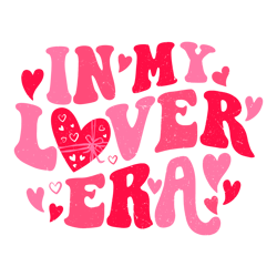 in my lover era happy valentines day svg