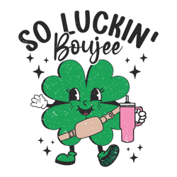 funny so luckin boujee shamrock svg