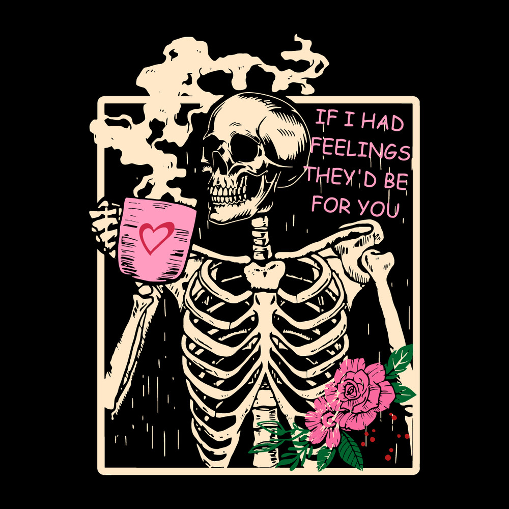 1501241062-If-I-Had-Feelings-Skeleton-Coffee-Svg-1501241062png.png