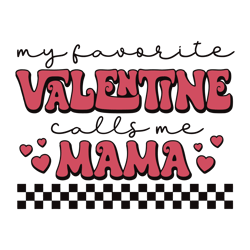 my favorite valentine call me mama svg