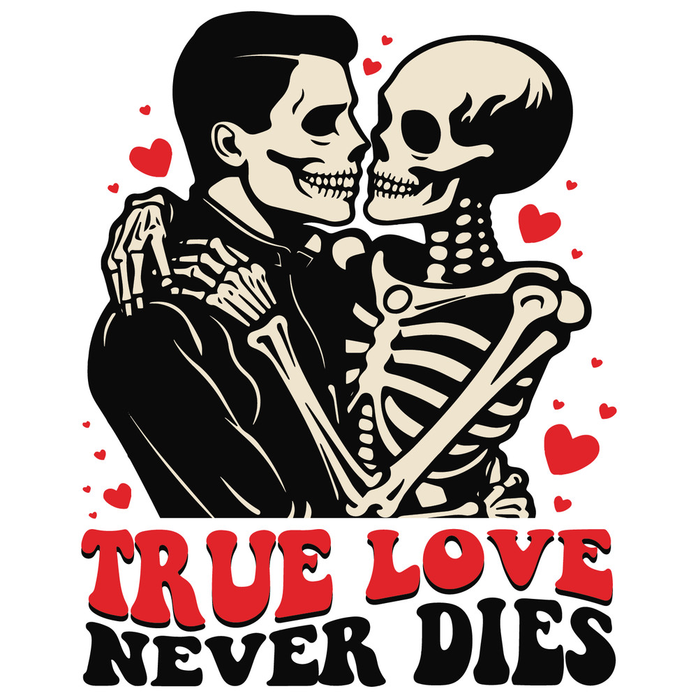 0801241082-funny-skeleton-true-love-never-dies-svg-0801241082png.png