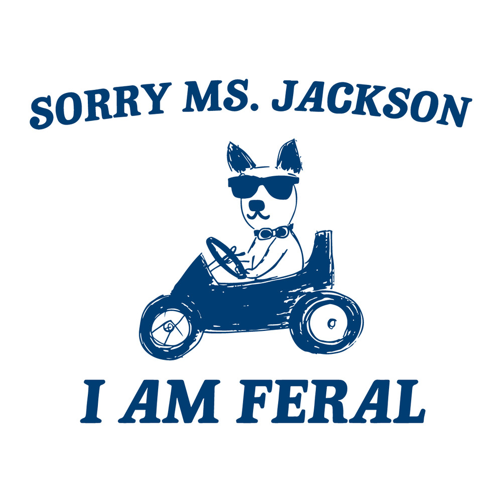 0901241023-sorry-ms-jackon-i-am-feral-svg-0901241023png.png