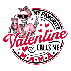 my favorite valentine calls me mama skeleton png
