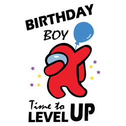 Among Us Birthday Boy Svg Among Us Birthday Svg Time To Level Up Svg