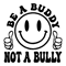 ul221223n28---be-a-buddy-not-a-bully-smiley-face-svg-be-a-buddy-svg-beabuddynotabullysmileyfacesvg2cbeabuddysvgpng.png