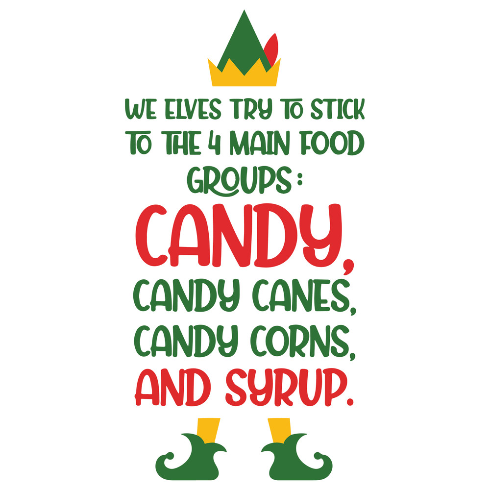 ul251223t1---we-elves-try-to-stick-to-the-4-main-food-groups-candy-canes-corn-syrup-svg-png-eps-pdf-files-elf-movie-quotes-svg-ul251223t1png.png
