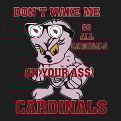 dont make me go all cardinals on your ass cardinals svg