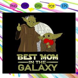 Best Mom In The Galaxy - Best Mom And Best Gift Ideas SVG