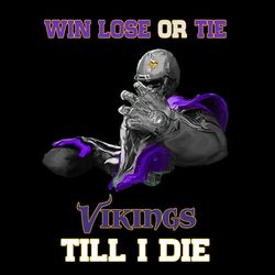 Minnesota Vikings Win Lose Or Tie Vikings Till I Die PNG