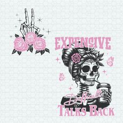 expensive difficult and talks back mom skeleton svg