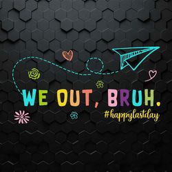 bye bruh svg we out bruh svg bruh we out teachers svg last day of school teacher svg